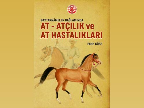 Baytarnameler Bağlamında - At, Atçılık ve At Hastalıkları